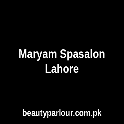 Maryam Spa & Salon Lahore